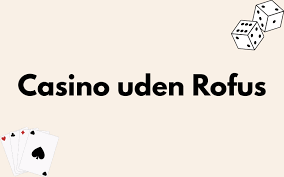 Casino Uden ROFUS Ingen Indbetaling – Spil Uden Bekymringer Casino Uden ROFUS Ingen Indbetaling – Spil Uden Bekymringer